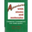 9780894901201: Adventures with Atoms and Molecules: Chemistry Experiments for Young People: Bk. 1 (Adventures with Science S.)