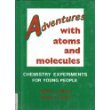 Stock image for Adventures with Atoms and Molecules, Bk. I : Chemistry Experiments for Young People for sale by Better World Books