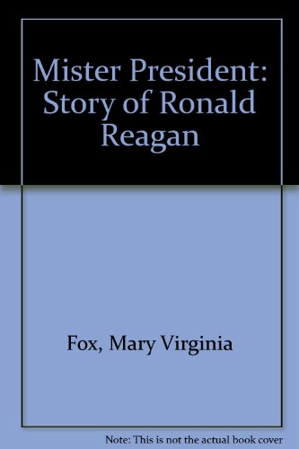 Beispielbild fr Mister President : The Story of Ronald Reagan zum Verkauf von Better World Books