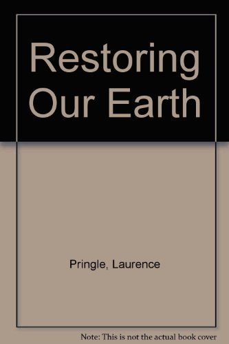 Restoring Our Earth (9780894901430) by Pringle, Laurence P.