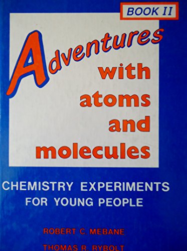 Stock image for Adventures with Atoms and Molecules Bk. II : Chemistry Experiments for Young People for sale by Better World Books