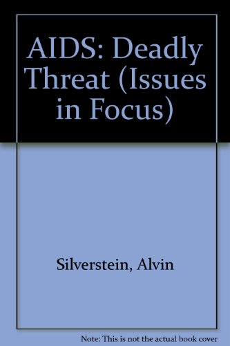 AIDS: Deadly Threat (Issues in Focus) (9780894901751) by Silverstein, Alvin; Silverstein, Virginia B.