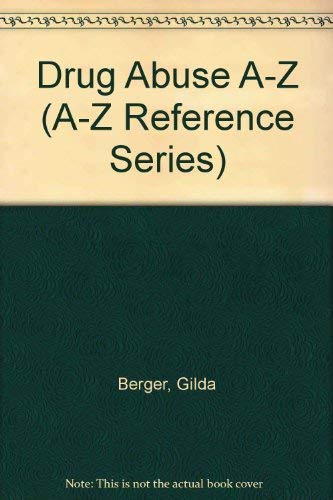 Drug Abuse A-Z (A-Z Reference Series) (9780894901935) by Berger, Gilda; Berger, Melvin