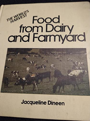 Food from Dairy and Farmyard (World's Harvest Series) (9780894902154) by Dineen, Jacqueline