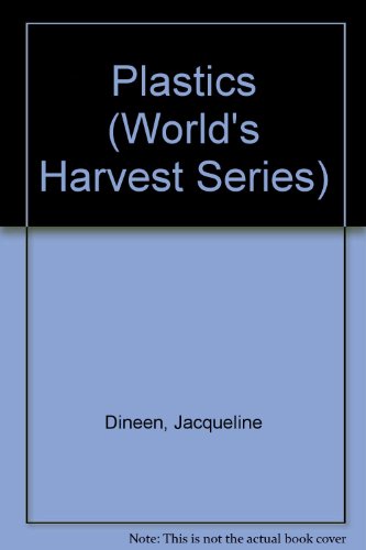 Plastics (World's Harvest Series) (9780894902215) by Dineen, Jacqueline