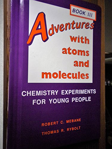Stock image for Adventures with Atoms and Molecules, Bk. III : Chemistry Experiments for Young People for sale by Better World Books: West
