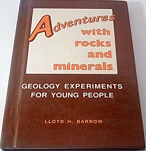 Beispielbild fr Adventures with Rocks and Minerals : Geology Experiments for Young People zum Verkauf von Better World Books
