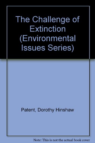 The Challenge of Extinction (Environmental Issues Series) (9780894902680) by Patent, Dorothy Hinshaw