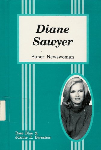 Diane Sawyer: Super Newswoman (Contemporary Women Series) (9780894902888) by Blue, Rose; Bernstein, Joanne E.