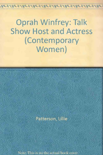 Oprah Winfrey: Talk Show Host and Actress (Contemporary Women Series) (9780894902895) by Patterson, Lillie; Wright, Cornelia H.