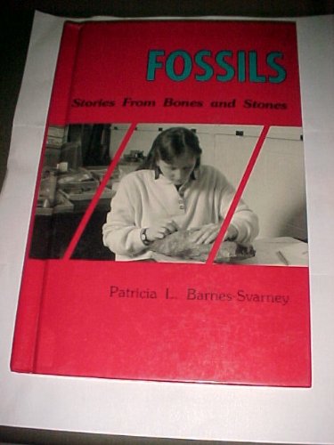 Fossils: Stories from Bones and Stones (EARTH PROCESSES BOOKS) (9780894902949) by Barnes-Svarney, Patricia L.