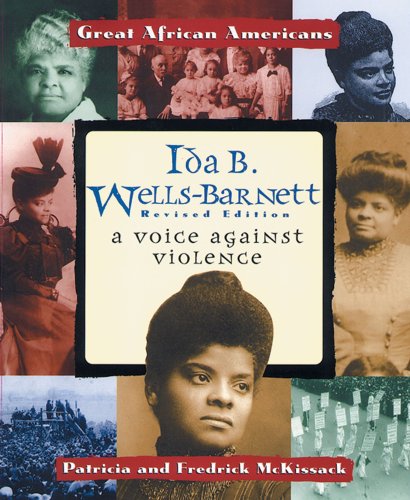 Ida B. Wells-Barnett: A Voice Against Violence (Great African Americans Series) (9780894903014) by McKissack, Pat; McKissack, Fredrick