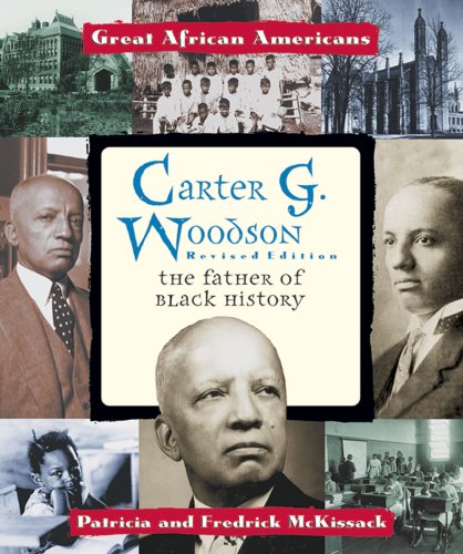 Carter G. Woodson: The Father of Black History (Great African Americans Series) (9780894903090) by Ned-o; Fredrick L. McKissack
