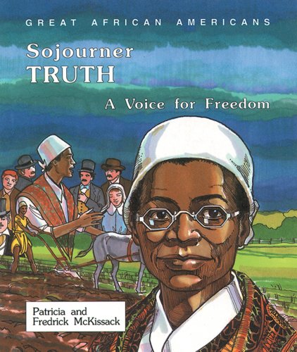 Sojourner Truth: A Voice for Freedom (Great African Americans Series) (9780894903137) by McKissack, Pat; McKissack, Fredrick