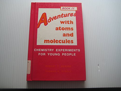 Imagen de archivo de Adventures With Atoms and Molecules: Chemistry Experiments for Young People, Book IV (Adventures With Science.) a la venta por Wonder Book