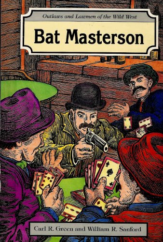 Bat Masterson (Outlaws and Lawmen of the Wild West) (9780894903625) by Green, Carl R.; Sanford, William R.