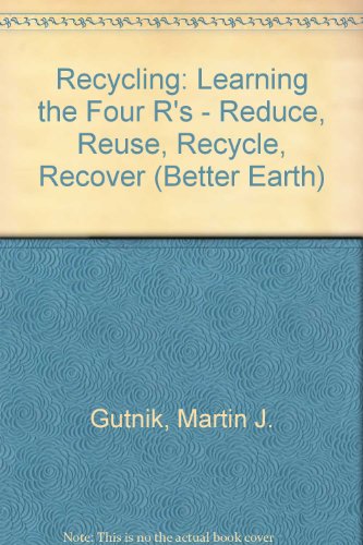 Stock image for Recycling: Learning the Four R's : Reduce, Reuse, Recycle, Recover (Better Earth) for sale by Montclair Book Center