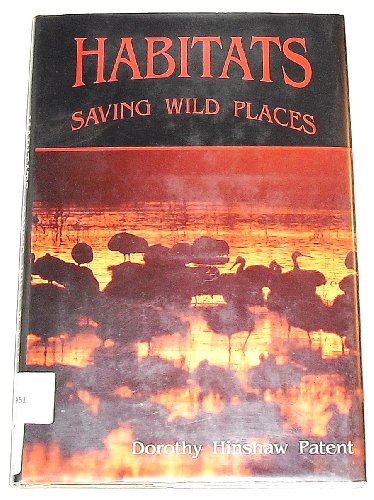 Habitats: Saving Wild Places (Better Earth) (9780894904011) by Patent, Dorothy Hinshaw