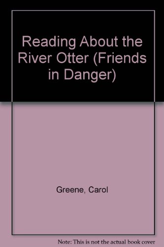 Stock image for Reading About the River Otter (Friends in Danger) for sale by Hippo Books