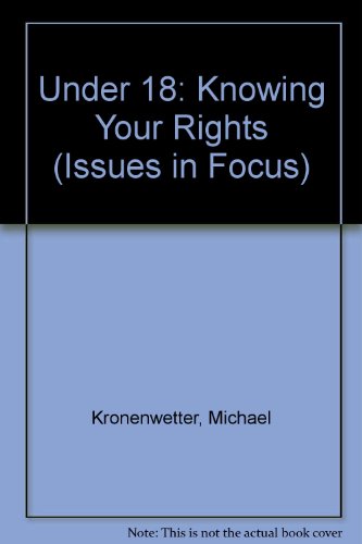 Beispielbild fr Under 18: Knowing Your Rights (Issues in Focus) zum Verkauf von The Book Cellar, LLC