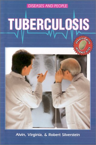 Tuberculosis (Diseases and People) (9780894904622) by Silverstein, Dr Alvin; Silverstein, Virginia B; Silverstein, Robert A; Silverstein, Dr Virginia; Silverstein, Robert