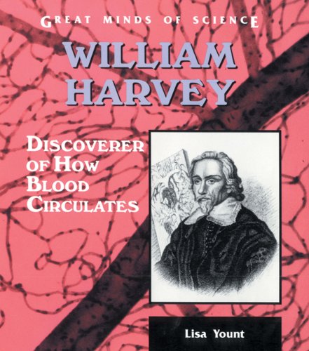 Stock image for William Harvey: Discoverer of How Blood Circulates (Great Minds of Science) for sale by Front Cover Books