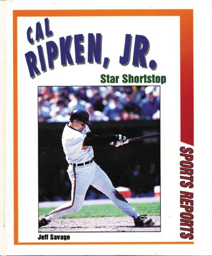 Stock image for Cal Ripken, Jr.: Star Shortstop (Sports Reports) for sale by The Book Cellar, LLC
