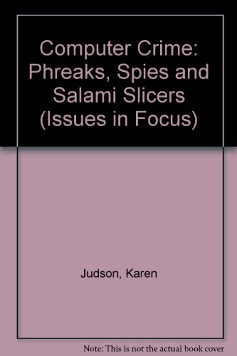 Stock image for Computer Crime: Phreaks, Spies, and Salami Slicers (Issues in Focus) for sale by HPB-Diamond