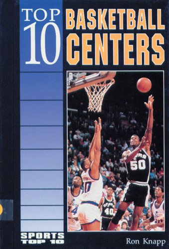 Imagen de archivo de Top 10 Basketball Centers (Sports Top 10) a la venta por Zoom Books Company
