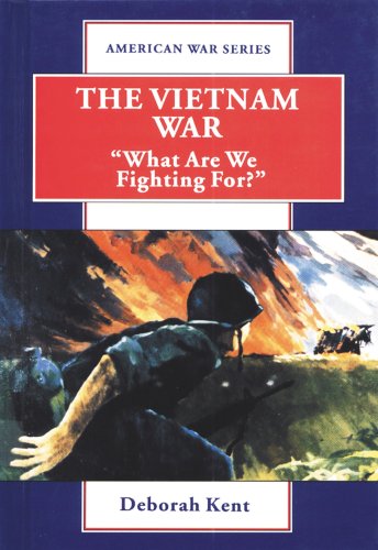 The Vietnam War: "What Are We Fighting For?" (American War Series) (9780894905278) by Kent, Deborah