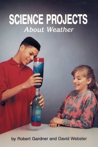 Science Projects About Weather (9780894905339) by Gardner, Robert; Webster, David