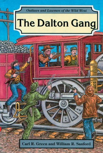 The Dalton Gang (Outlaws and Lawmen of the Wild West) (9780894905889) by Green, Carl R.; Sanford, William R.