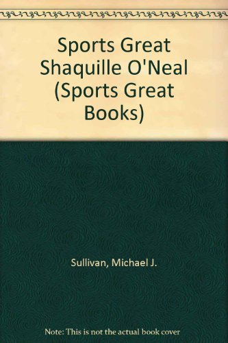 Sports Great Shaquille O'Neal (Sports Great Books) (9780894905940) by [???]