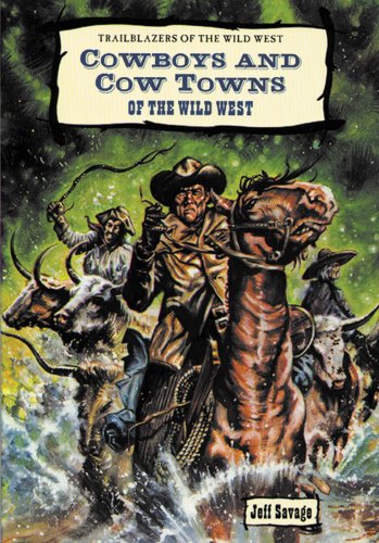 Cowboys and Cow Towns of the Wild West (Trailblazers of the Wild West) (9780894906039) by Savage, Jeff