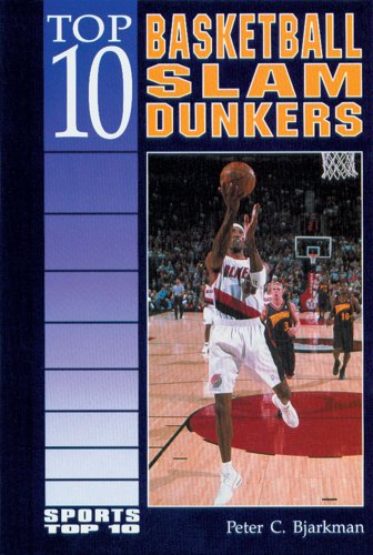 Top 10 Basketball Slam Dunkers (Sports Top 10) (9780894906084) by Bjarkman, Peter C.