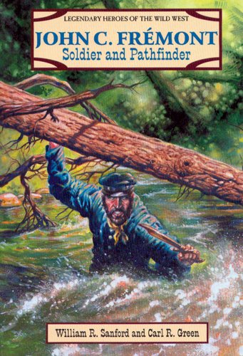 9780894906497: John C. Fremont: Soldier and Pathfinder (Legendary Heroes of the Wild West)
