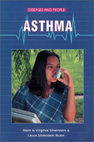 Asthma (Diseases and People) (9780894907128) by Silverstein, Alvin; Silverstein, Virginia B.; Nunn, Laura Silverstein