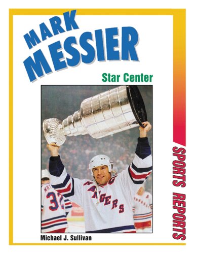 Mark Messier: Star Center (Sports Reports) (9780894908019) by Sullivan, Michael John