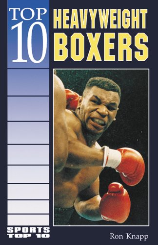Stock image for Top 10 Heavyweight Boxers (Sports Top 10) Knapp, Ron for sale by WeSavings LLC