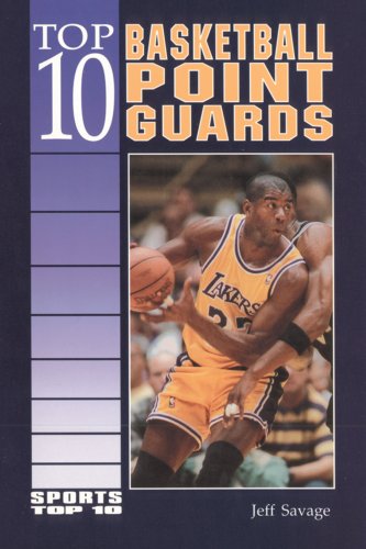 Top 10 Basketball Point Guards (Sports Top 10) (9780894908071) by Savage, Jeff