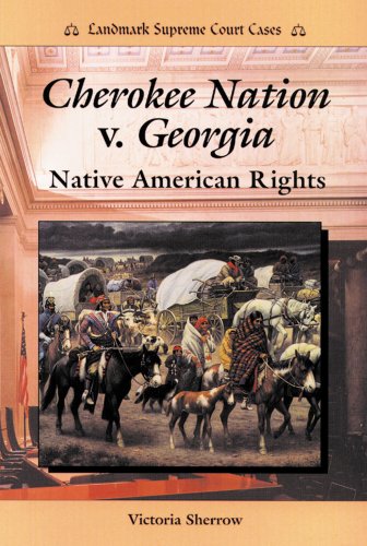 9780894908569: Cherokee Nation V. Georgia: Native American Rights (Landmark Supreme Court Cases)