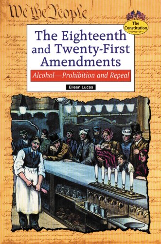 Stock image for The Eighteenth and Twenty-First Amendments: Alcohol--Prohibition and Repeal (Constitution (Springfield, Union County, N.J.).) for sale by Orion Tech