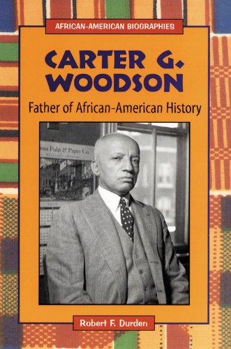 Carter G. Woodson : Father of African-American History - Robert F. Durden