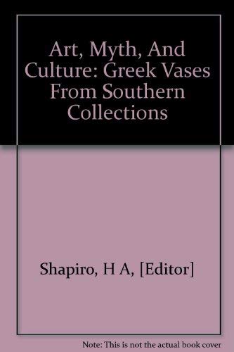 Stock image for Art, Myth, and Culture: Greek Vases from Southern Collections for sale by ThriftBooks-Dallas