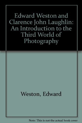 Imagen de archivo de Edward Weston and Clarence John Laughlin: An Introduction to the Third World of Photography a la venta por Second Story Books, ABAA