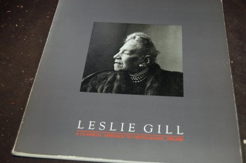 9780894940187: Leslie Gill: A Classical Approach to Photography, 1935-1958