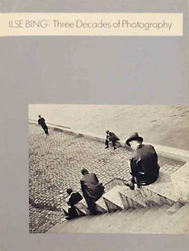 9780894940224: ILSE BING: Three Decades of Photography