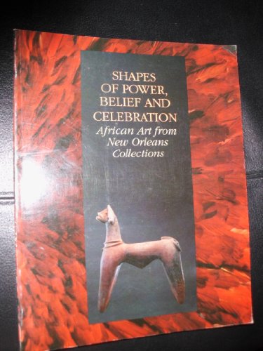 Beispielbild fr Shapes of Power, Belief and Celebration : African Art from New Orleans Collections zum Verkauf von Better World Books