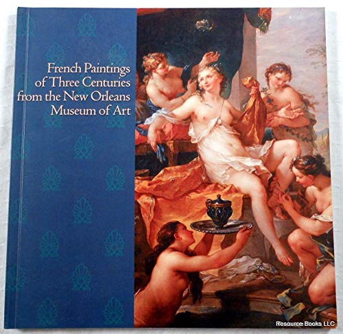 Imagen de archivo de French paintings of three centuries from the New Orleans Museum of Art a la venta por Wonder Book