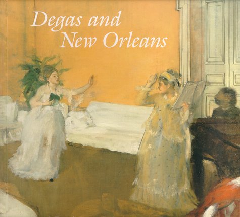 Imagen de archivo de Degas and New Orleans : A French Impressionist in America a la venta por George Cross Books